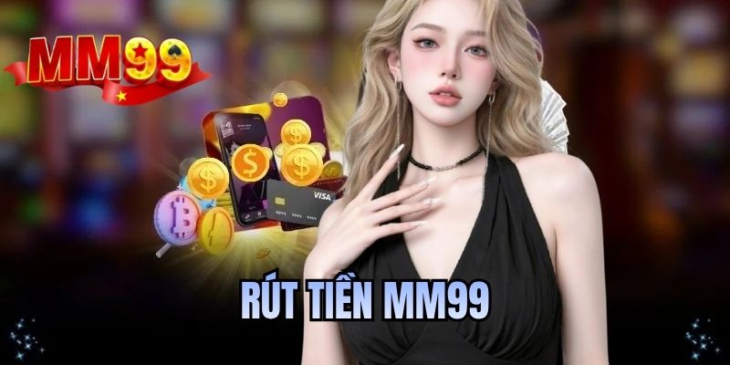 rút tiền MM99